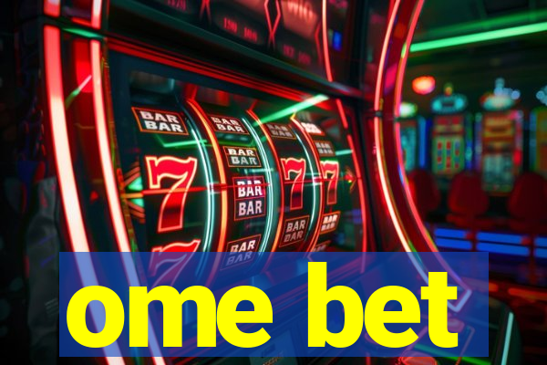 ome bet